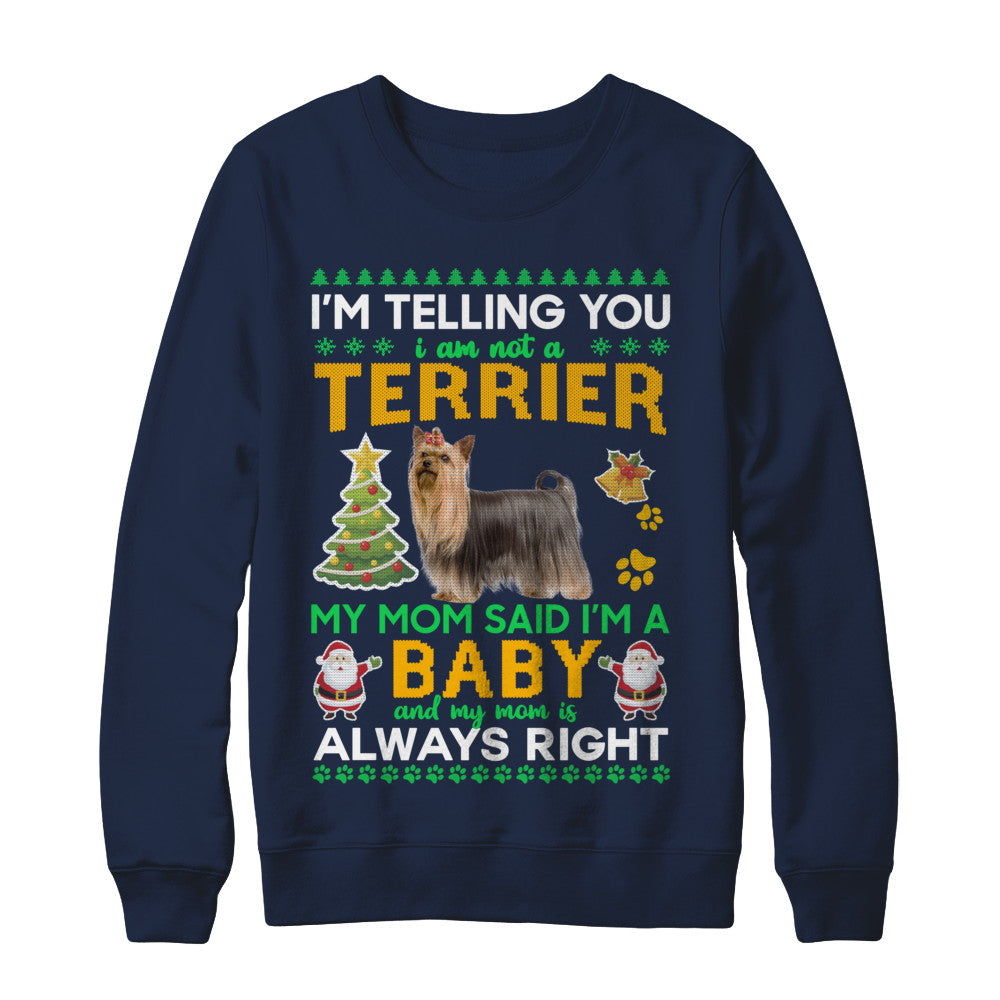 I Am Not A Yorkshire Terrier My Mom Said I'm A Baby T-Shirt & Sweatshirt | Teecentury.com