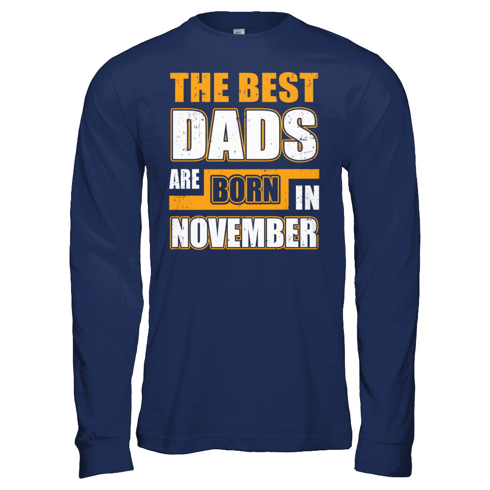 The Best Dads Are Born In November T-Shirt & Hoodie | Teecentury.com
