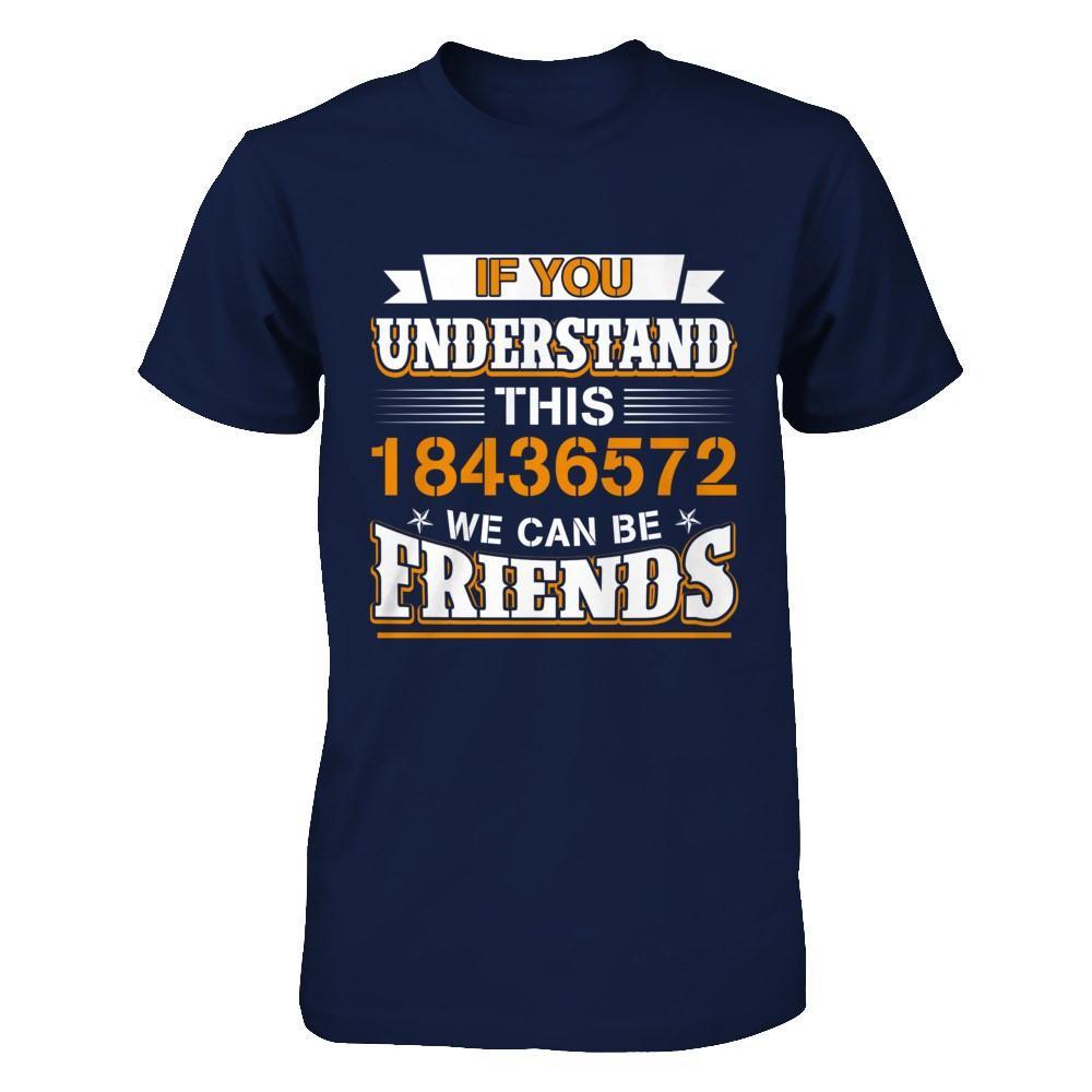 If You Understand This 18436572 We Can Be Friends T-Shirt & Hoodie | Teecentury.com