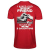 I Asked God For A Best Friend He Gave Me My Two Daughters T-Shirt & Hoodie | Teecentury.com