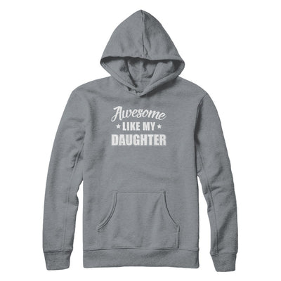 Awesome Like My Daughter Funny Fathers Mothers Day Gift T-Shirt & Hoodie | Teecentury.com