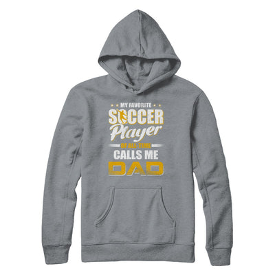 My Favorite Soccer Player Calls Me Dad Soccer T-Shirt & Hoodie | Teecentury.com