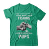 I Love More Than Fishing Being Pops Funny Fathers Day T-Shirt & Hoodie | Teecentury.com