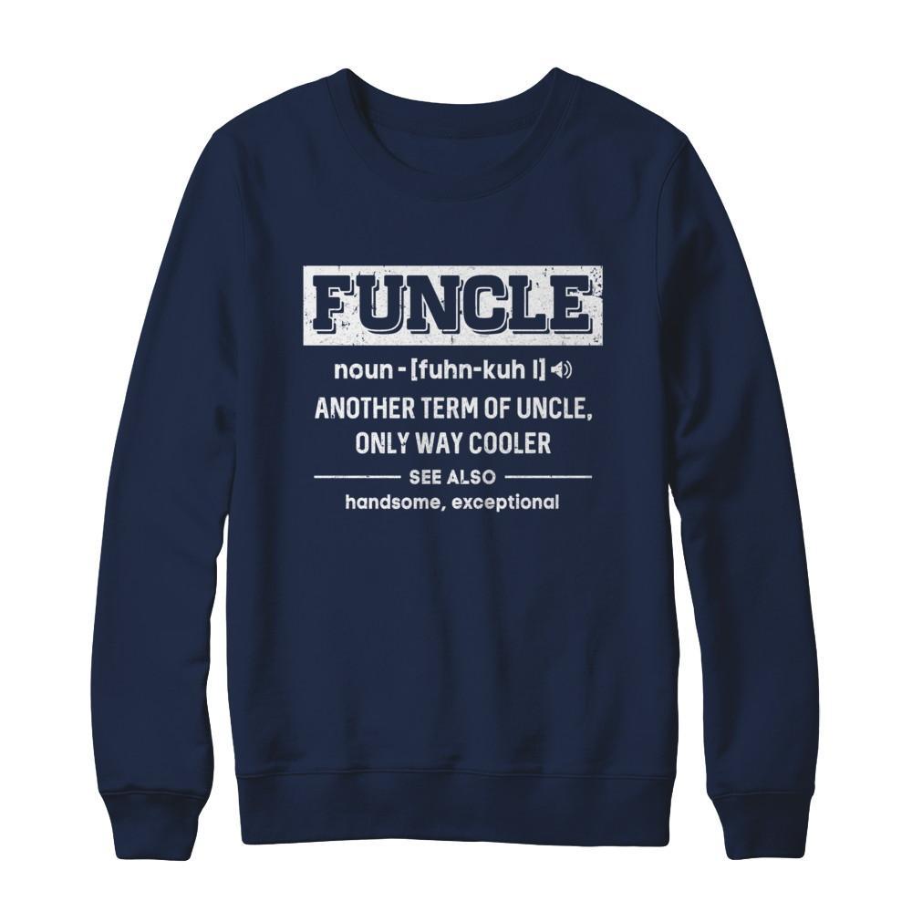 Funcle Definition Funny Uncle Gift T-Shirt & Sweatshirt | Teecentury.com
