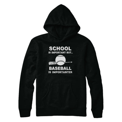 School Important Baseball Is Importanter Gift T-Shirt & Hoodie | Teecentury.com