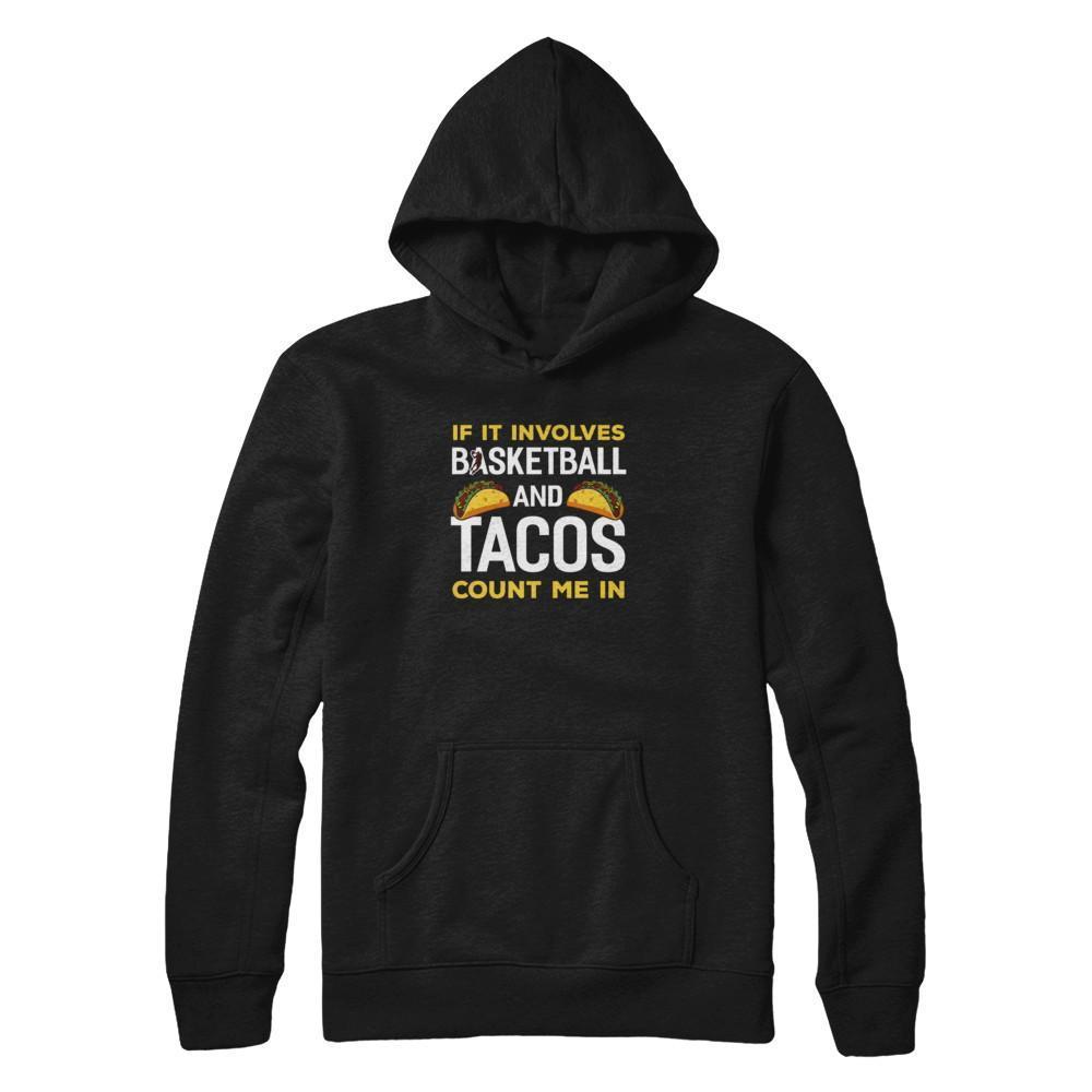 If It Involves Basketball And Tacos Count Me In T-Shirt & Tank Top | Teecentury.com