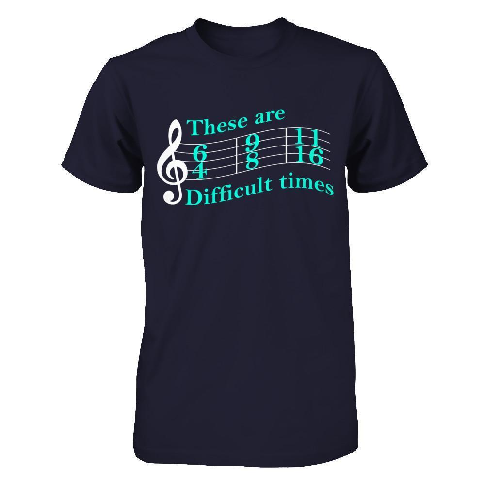 These Are Difficult Times Music T-Shirt & Hoodie | Teecentury.com