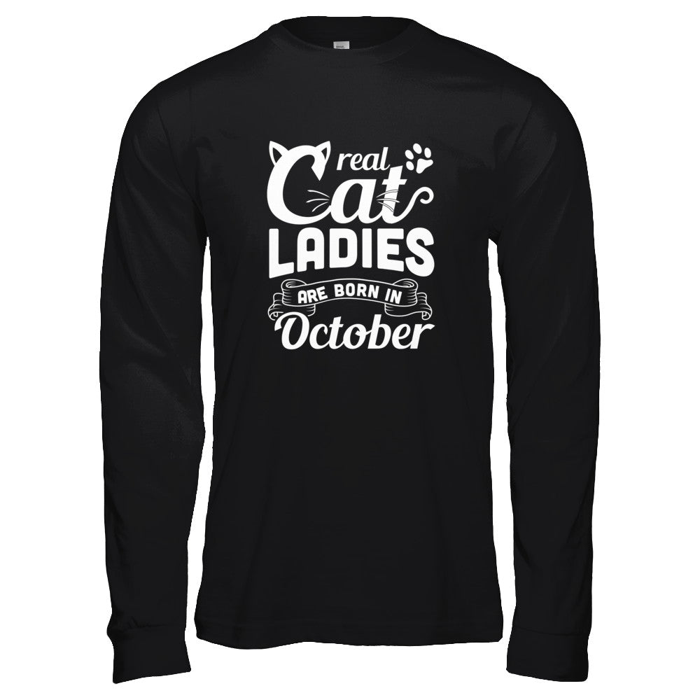 Real Cat Ladies Are Born In October Cat Day T-Shirt & Tank Top | Teecentury.com