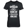I Am Not Spoiled Just Well Taken Care Of June Guy T-Shirt & Hoodie | Teecentury.com