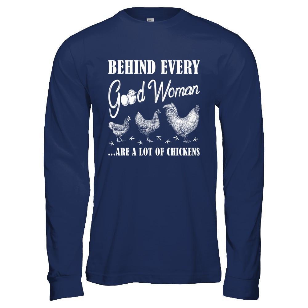 Behind Every Good Woman Are A Lot Of Chickens T-Shirt & Hoodie | Teecentury.com