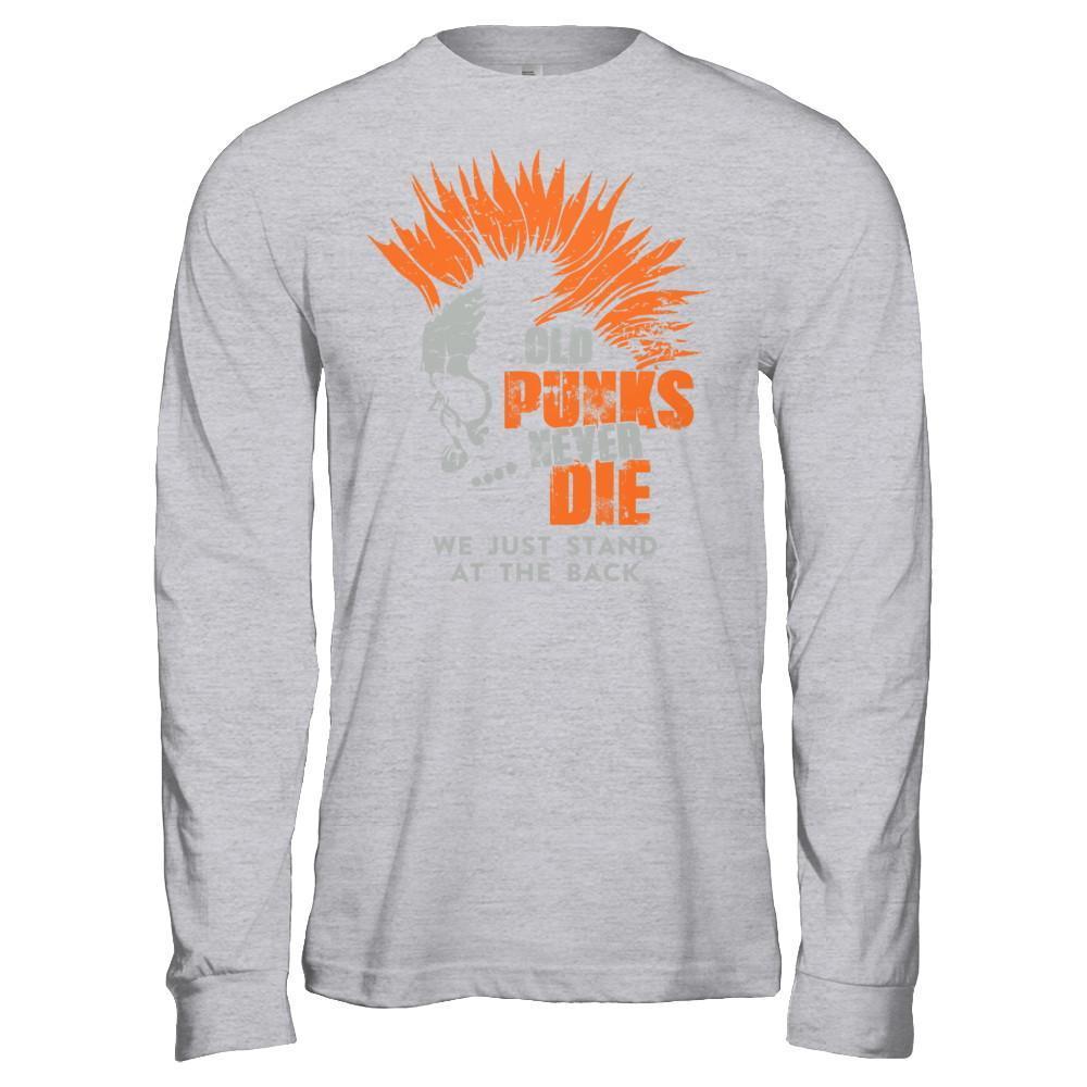 Old Punk Never Die We Just Stand At The Back T-Shirt & Hoodie | Teecentury.com