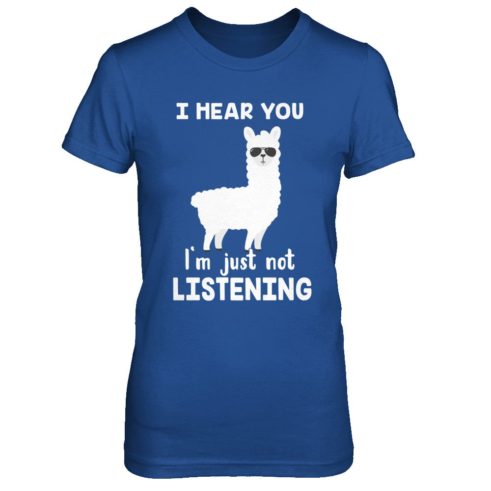 I Hear You I'm Just Not Listening Funny Llama T-Shirt & Hoodie | Teecentury.com