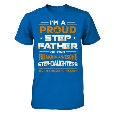 I'm A Proud Step Father Of Two Freaking Awesome Step Daughters T-Shirt & Hoodie | Teecentury.com