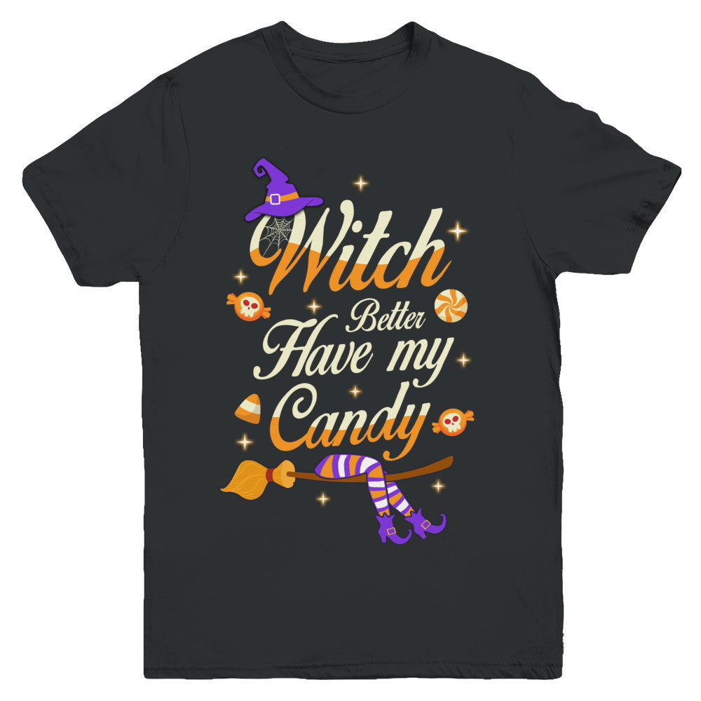 Costume Halloween Witch Better Have My Candy Youth Youth Shirt | Teecentury.com