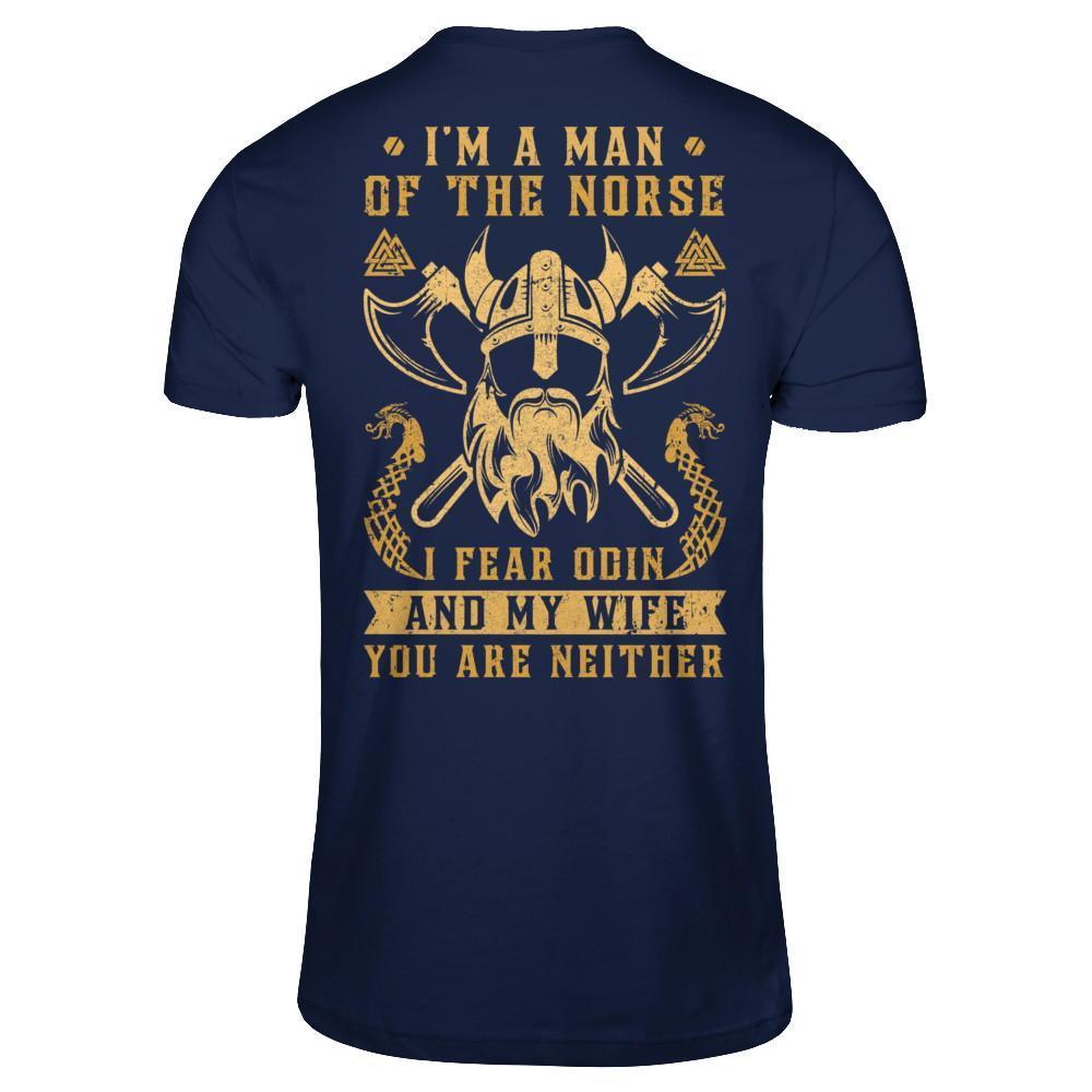 I Am A Man Of The Norse - Cool Viking T Shirt I Am A Man Of The Norse - Cool Viking T Shirt