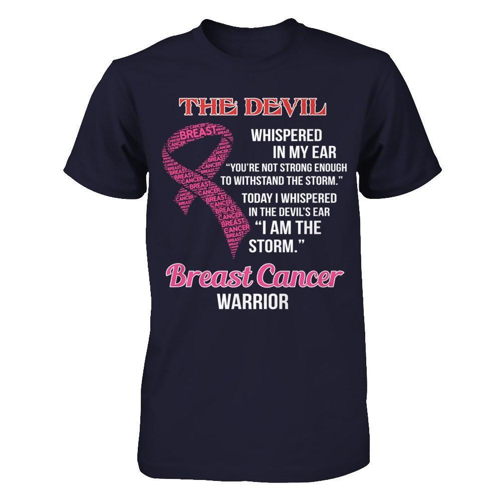 Breast Cancer Warrior I Whispered In The Devil's Ear I Am The Storm T-Shirt & Hoodie | Teecentury.com