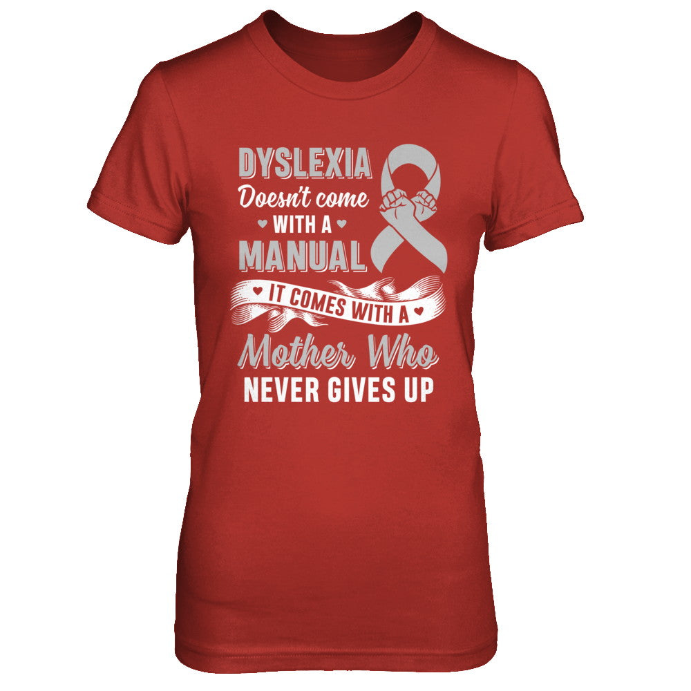 Dyslexia Doesn't Come With A Manual Mom T-Shirt & Hoodie | Teecentury.com