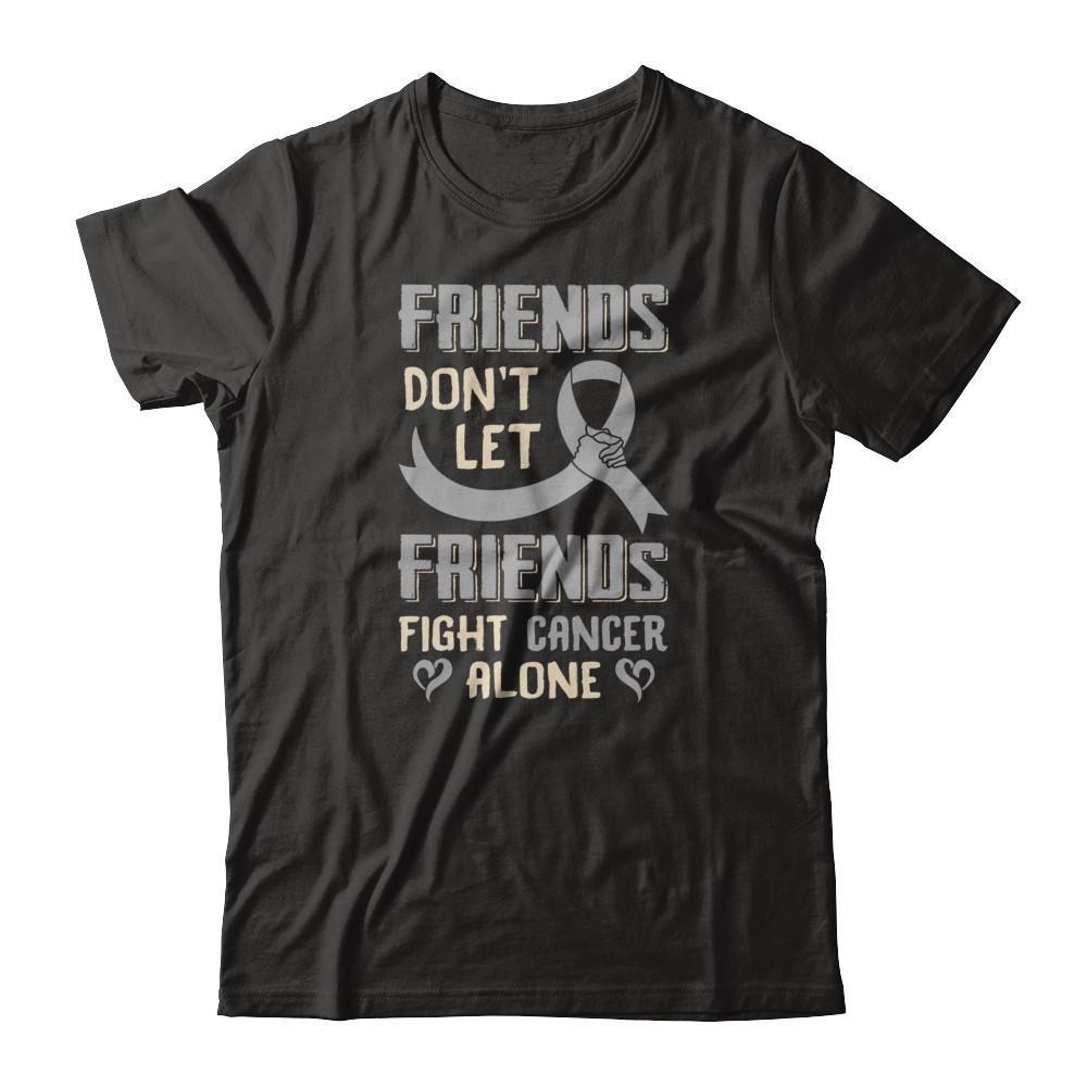 Friends Don't Let Friends Fight Cancer Alone Grey Gray Awareness T-Shirt & Tank Top | Teecentury.com