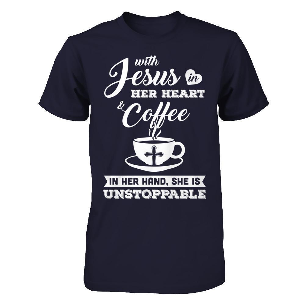 With Jesus In Her Heart And Coffee In Her Hand T-Shirt & Hoodie | Teecentury.com