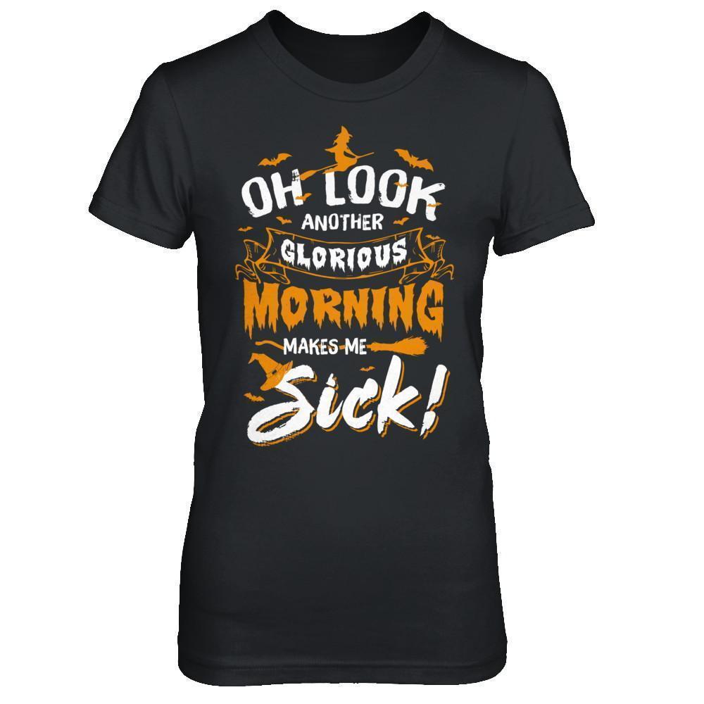 Halloween Oh Look Another Glorious Morning Makes Me Sick T-Shirt & Sweatshirt | Teecentury.com