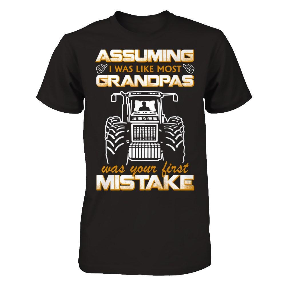 Assuming I Was Like Most Grandpas Was Your First Mistake Farmer T-Shirt & Hoodie | Teecentury.com