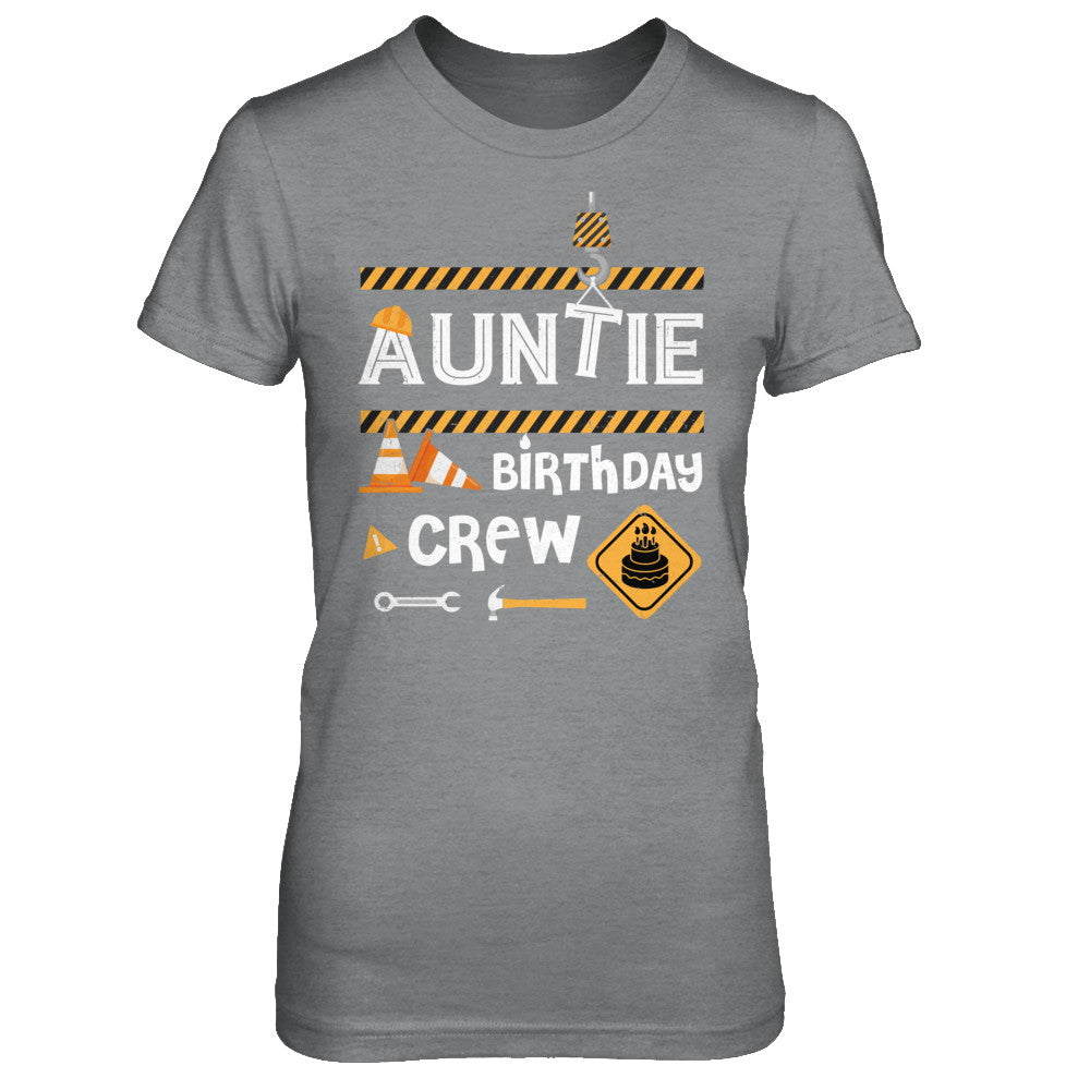 Auntie Birthday Crew Construction Birthday Party Gift T-Shirt & Hoodie | Teecentury.com