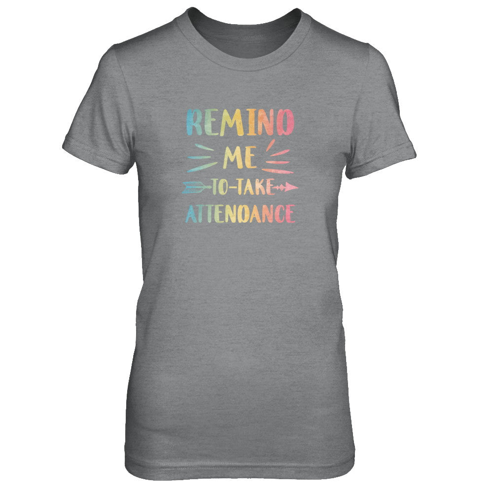 Remind Me To Take Attendance Funny T-Shirt & Tank Top | Teecentury.com