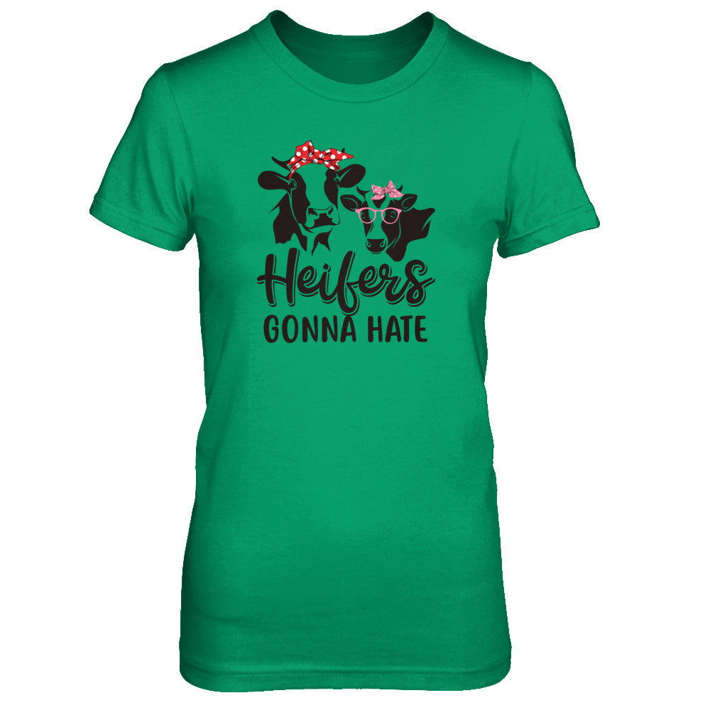 Funny Farmer Women Girls Cows Heifers Gonna Hate T-Shirt & Tank Top | Teecentury.com