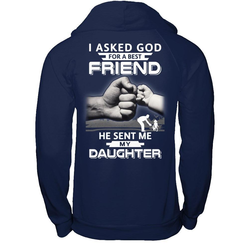 I Asked God For A Best Friend He Sent Me My Daughter T-Shirt & Hoodie | Teecentury.com