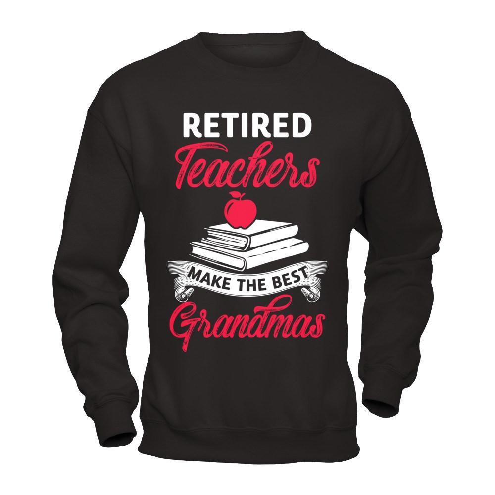 Retired Teachers Make The Best Grandmas T-Shirt & Hoodie | Teecentury.com