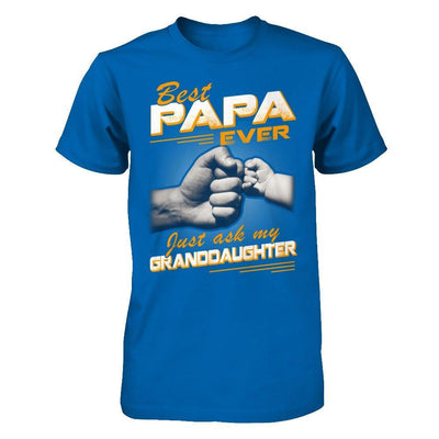 Best Papa Ever Just Ask My Granddaughter T-Shirt & Hoodie | Teecentury.com