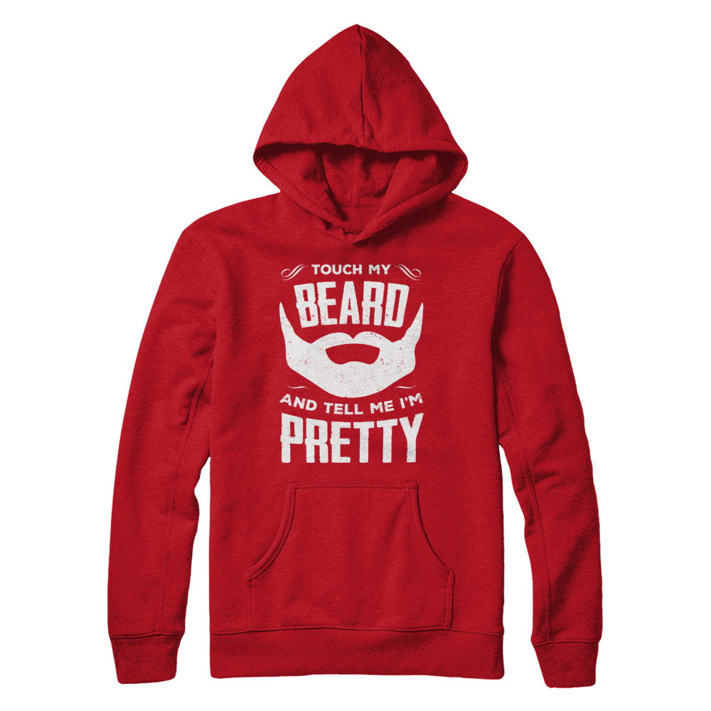 Touch My Beard And Tell Me Im Pretty Bearded T-Shirt & Hoodie | Teecentury.com
