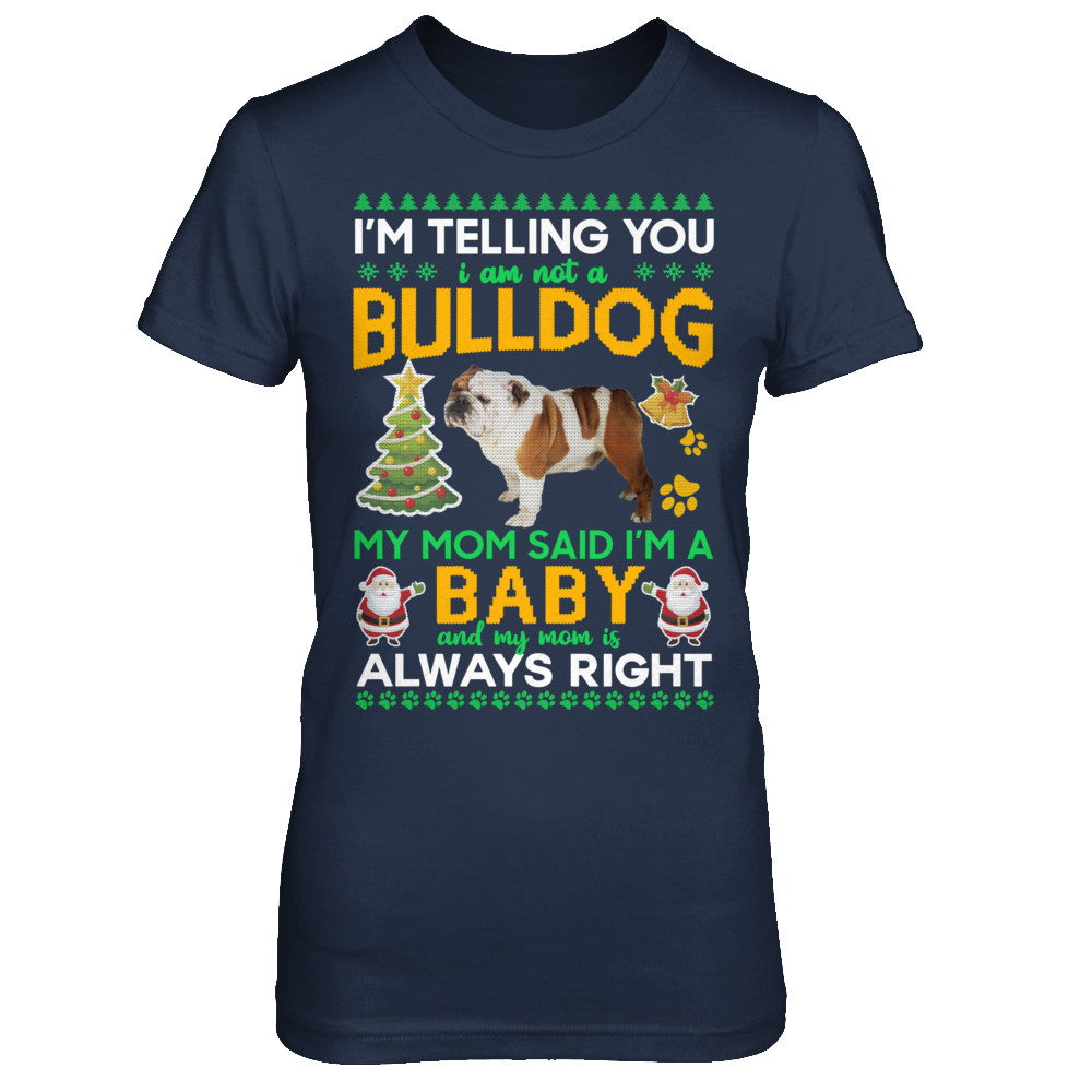 I Am Not A Bulldog My Mom Said I'm A Baby T-Shirt & Sweatshirt | Teecentury.com