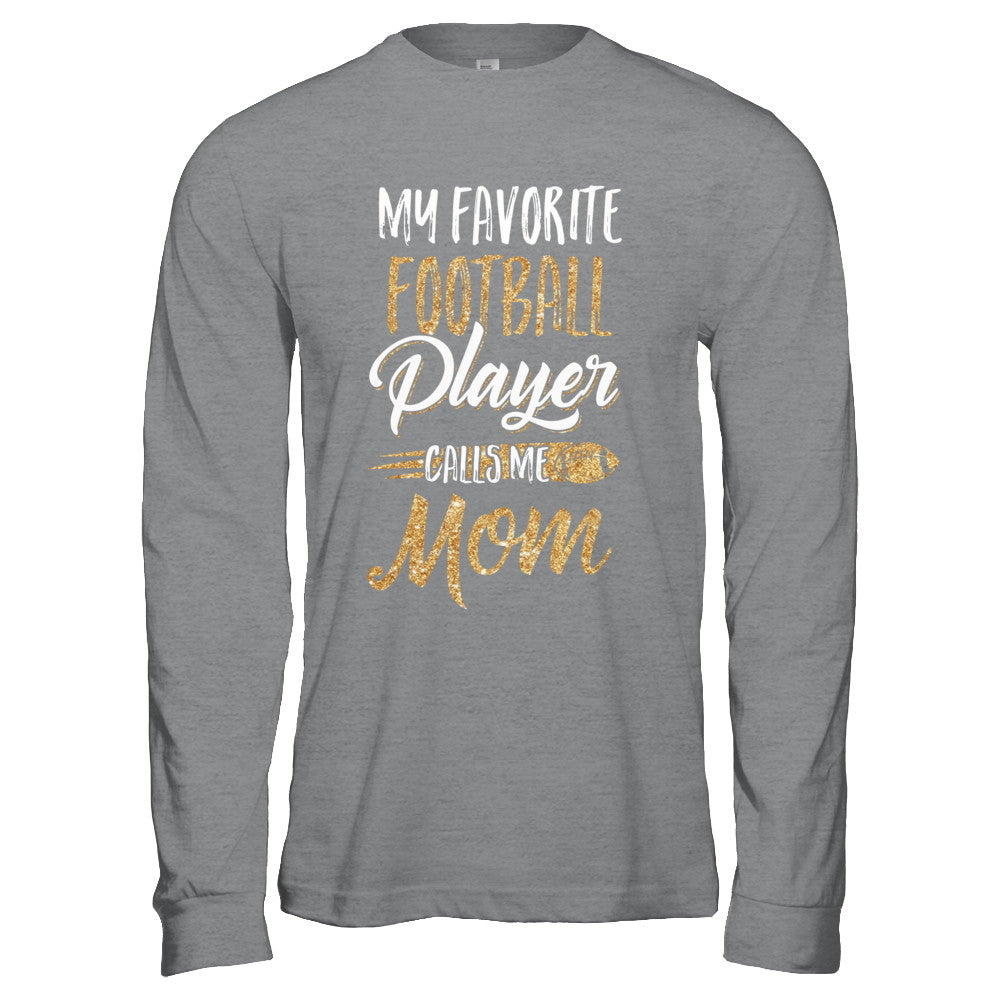 My Favorite Football Player Calls Me Mom Gifts T-Shirt & Hoodie | Teecentury.com