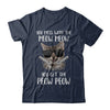 Funny Cat You Get The Peow-Peow T-Shirt & Hoodie | Teecentury.com