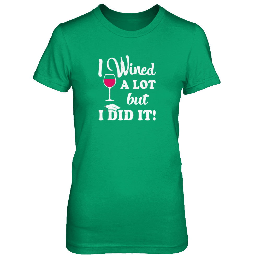 Graduation Masters Degree Gift I Did It Wine Lovers T-Shirt & Tank Top | Teecentury.com
