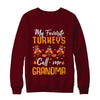 My Favorites Turkeys Call Me Grandma Thanksgiving Day T-Shirt & Sweatshirt | Teecentury.com