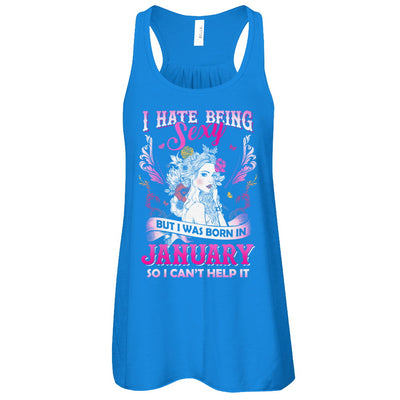 I Hate Being Sexy But I Was Born In January Birthday T-Shirt & Tank Top | Teecentury.com