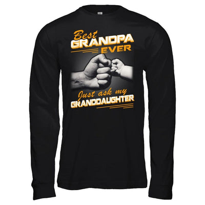 Best Grandpa Ever Just Ask My Granddaughter T-Shirt & Hoodie | Teecentury.com