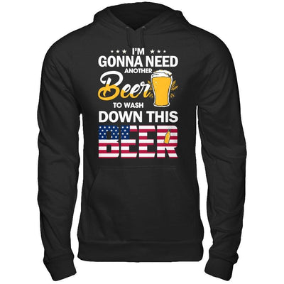 I'm Gonna Need Another Beer To Wash Down This Beer T-Shirt & Hoodie | Teecentury.com