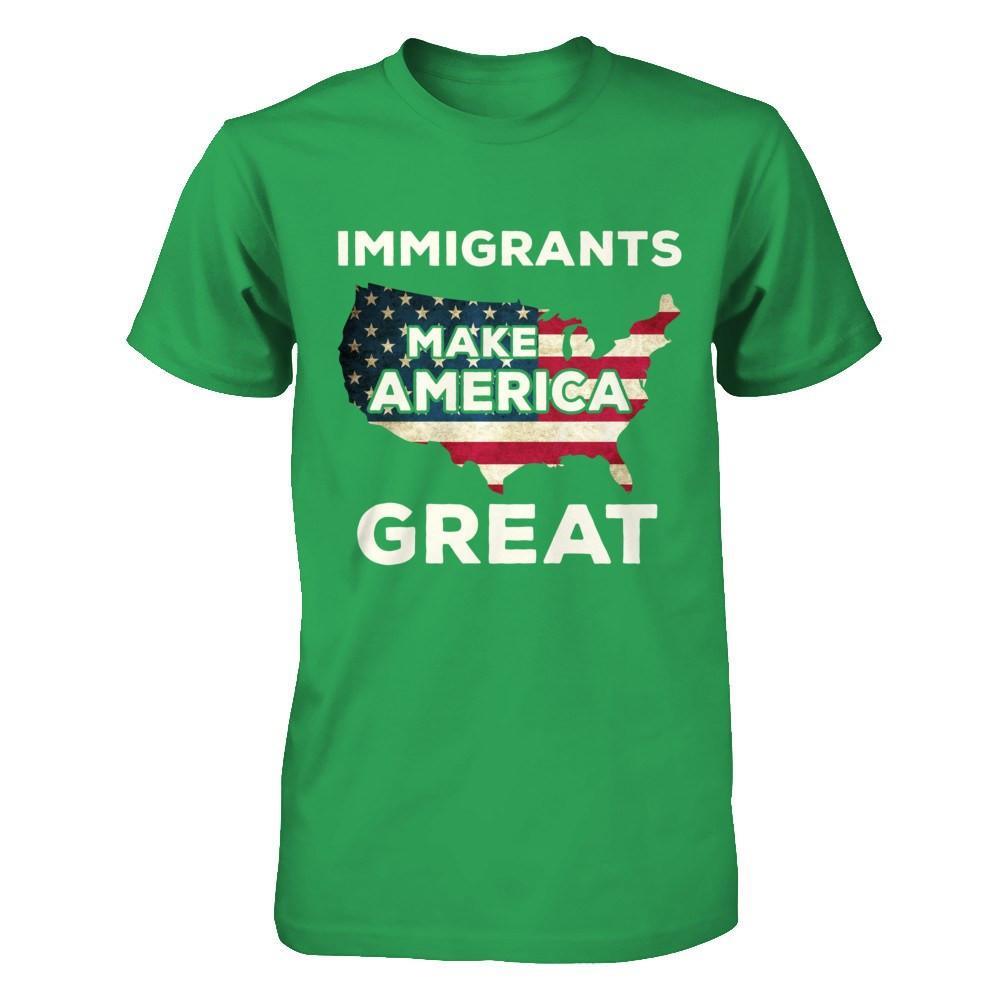 Immigrants Make American Great T-Shirt & Hoodie | Teecentury.com