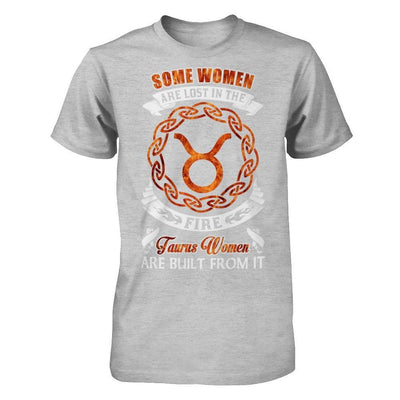 Some Women Are Lost In The Fire And Taurus Women Are Built From It T-Shirt & Hoodie | Teecentury.com