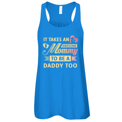 It Takes An Awesome Mommy To Be A Daddy Too T-Shirt & Tank Top | Teecentury.com