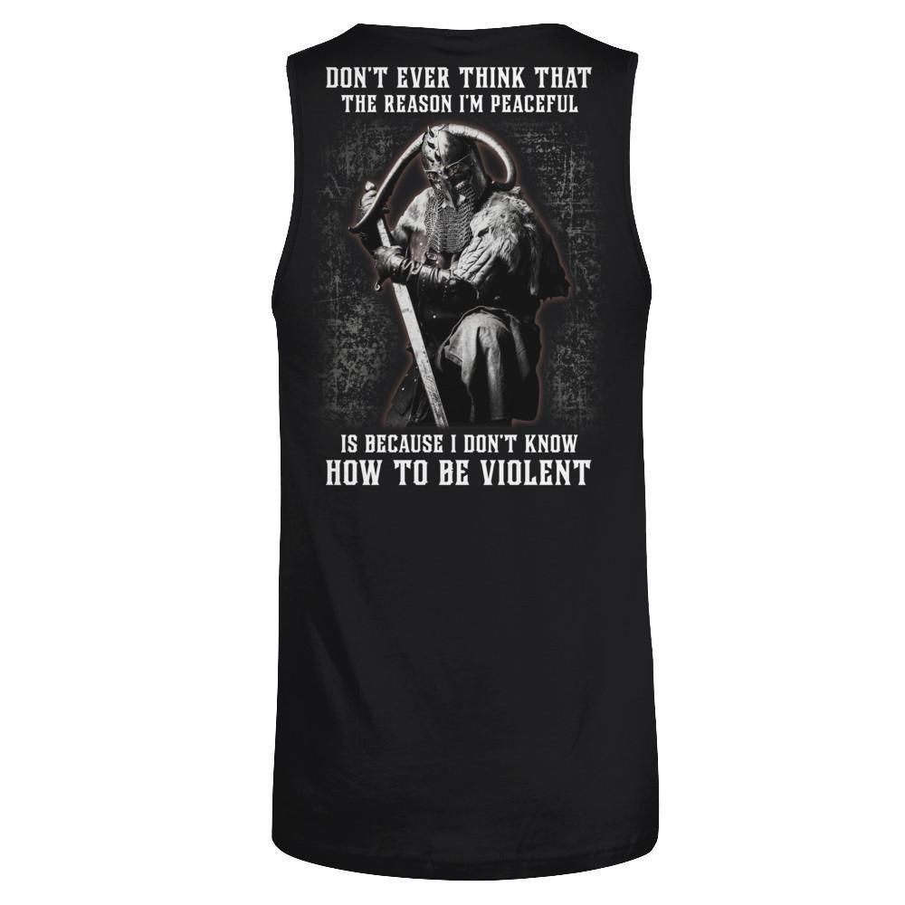 Viking Don't Ever Think That The Reason I'm Peaceful T-Shirt & Hoodie | Teecentury.com