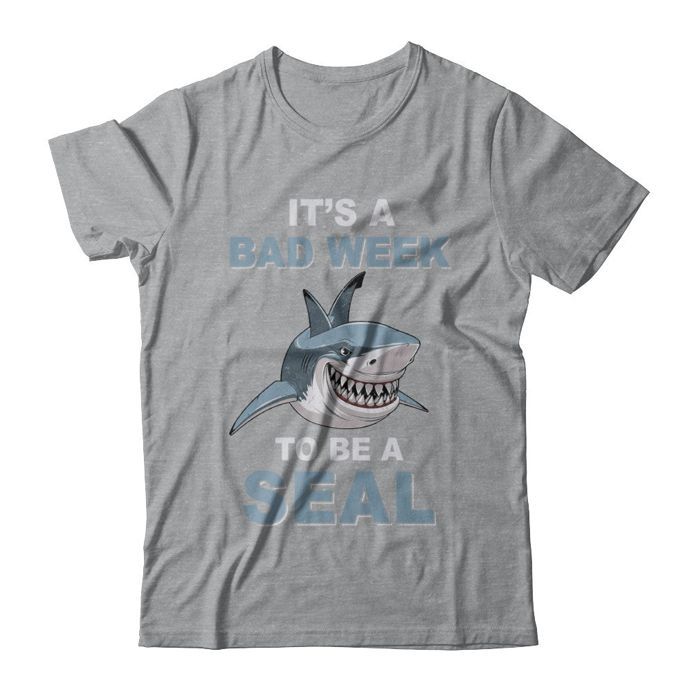 It's A Bad Week To Be A Seal Tshirt Funny Shark Lover Gift