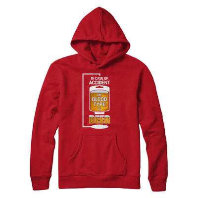 Beer In Case Of Accident My Blood Type Is Beer T-Shirt & Hoodie | Teecentury.com