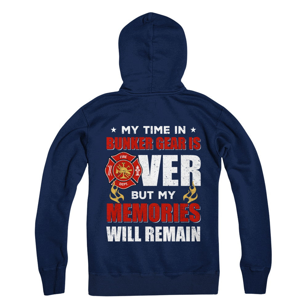 My Time Bunker Gear Over Memories Will Remain Firefighter T-Shirt & Hoodie | Teecentury.com