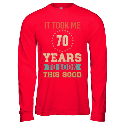 Vintage 70Th Birthday Took Me 70 Years Old Look This Good T-Shirt & Hoodie | Teecentury.com