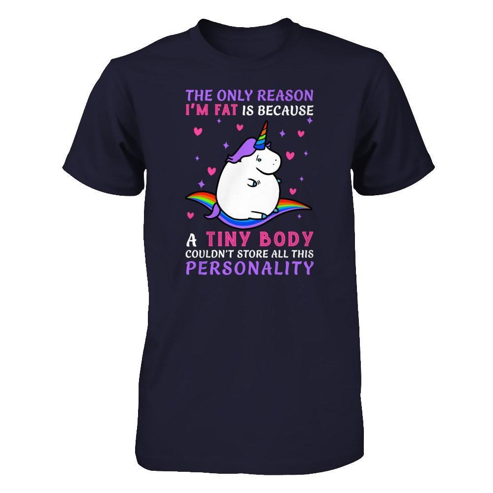The Only Reason I'm Fat Is Because A Tiny Body T-Shirt & Hoodie | Teecentury.com