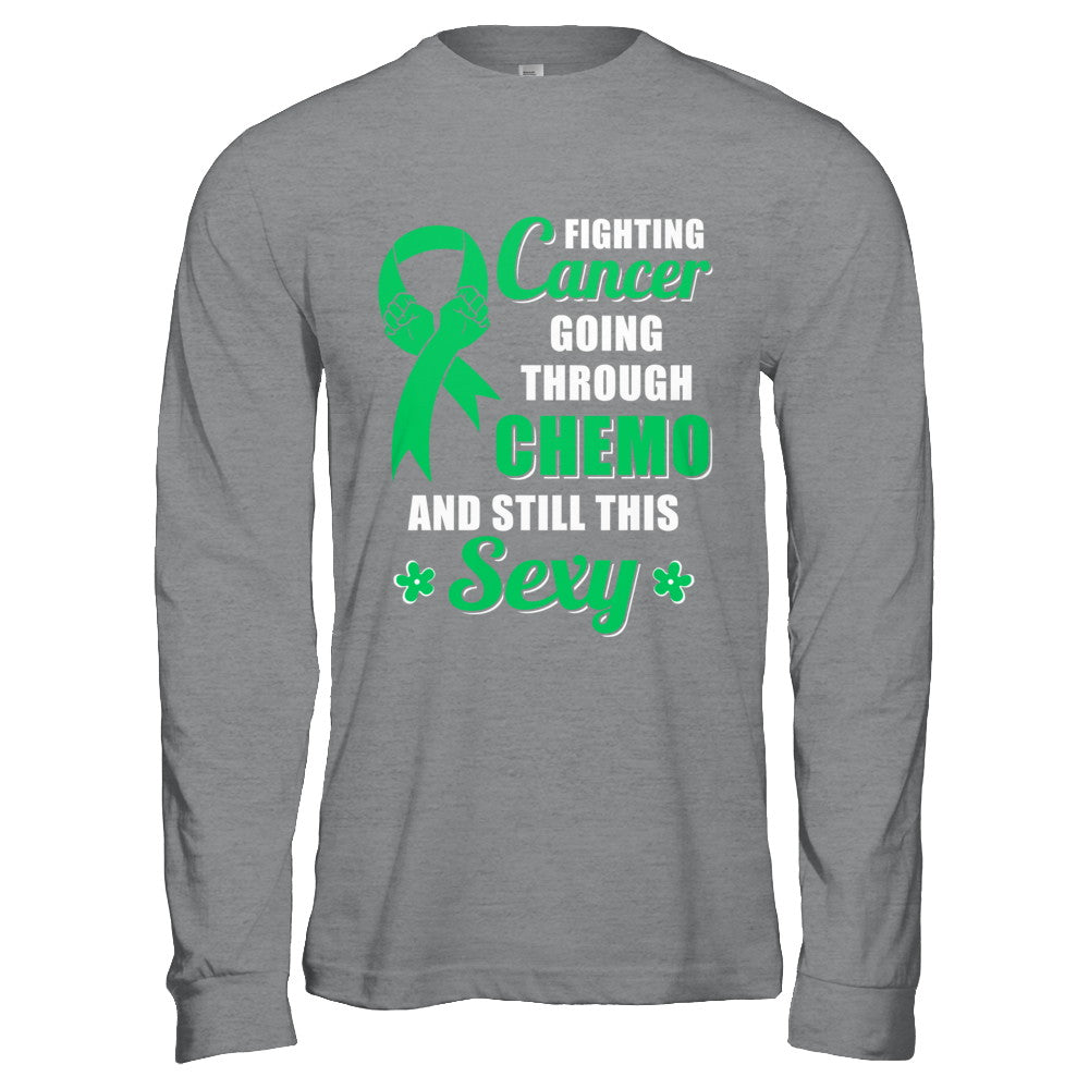 Fighting Cancer Chemo And Still This Sexy Green Awareness T-Shirt & Hoodie | Teecentury.com